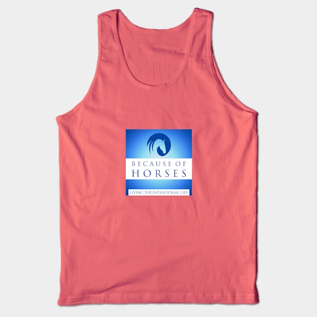 Because of Horses - the Intentional Life Tank Top by BecauseofHorses